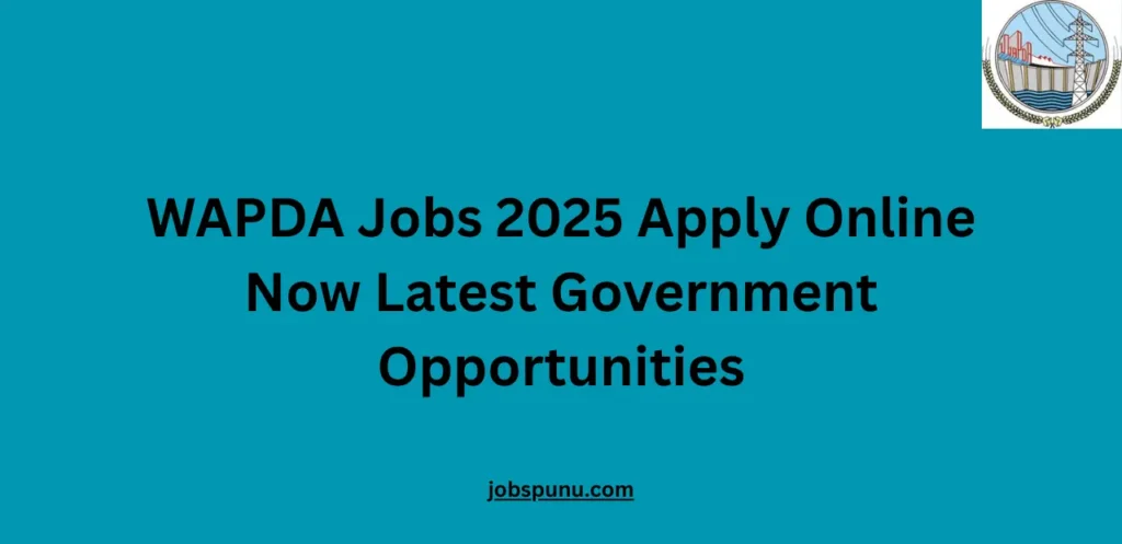 WAPDA Jobs 2025 Apply Online Now Latest Government Opportunities