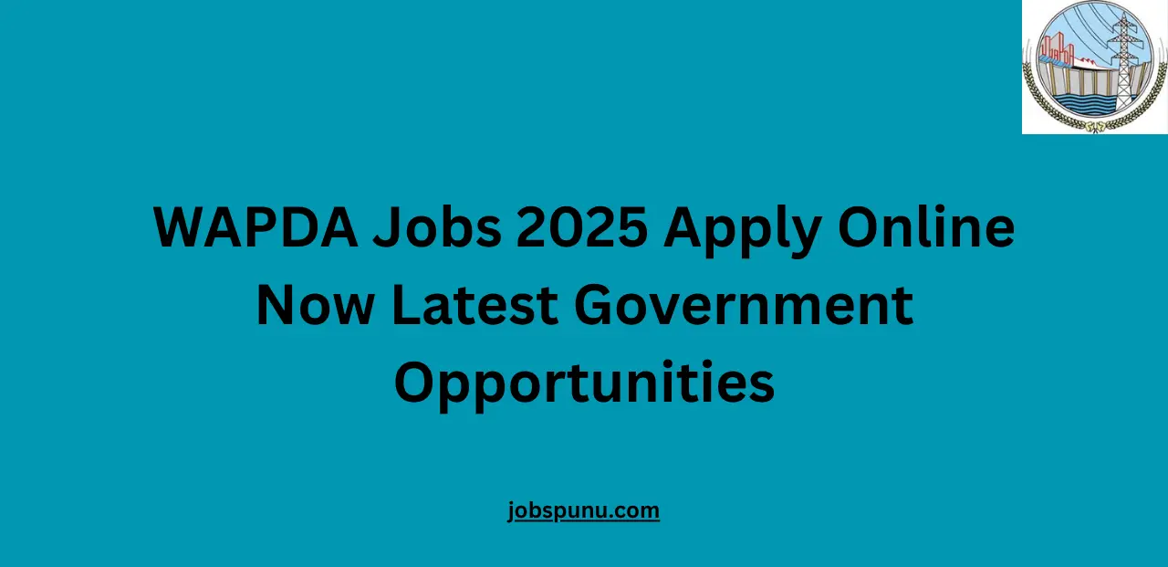 WAPDA Jobs 2025 Apply Online Now Latest Government Opportunities