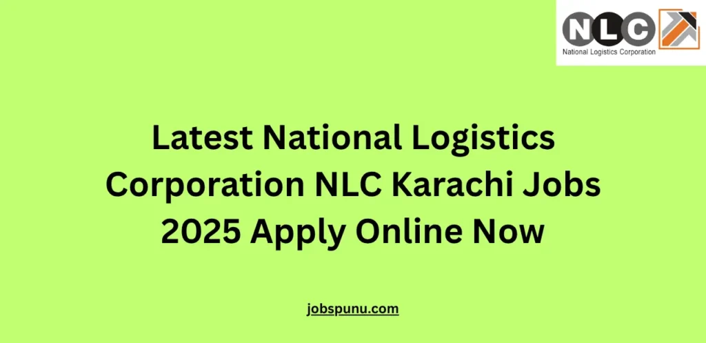 Latest National Logistics Corporation NLC Karachi Jobs 2025 Apply Online Now