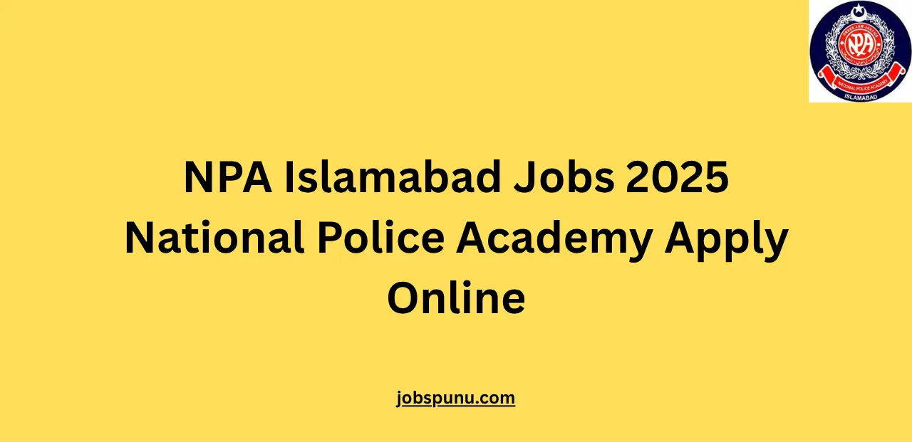 NPA Islamabad Jobs 2025 National Police Academy Apply Online