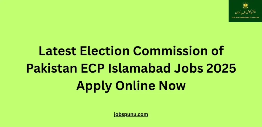 Latest Election Commission of Pakistan ECP Islamabad Jobs 2025 Apply Online Now