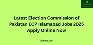 Latest Election Commission of Pakistan ECP Islamabad Jobs 2025 Apply Online Now