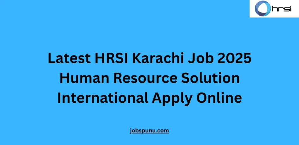 Latest HRSI Karachi Job 2025 Human Resource Solution International Apply Online