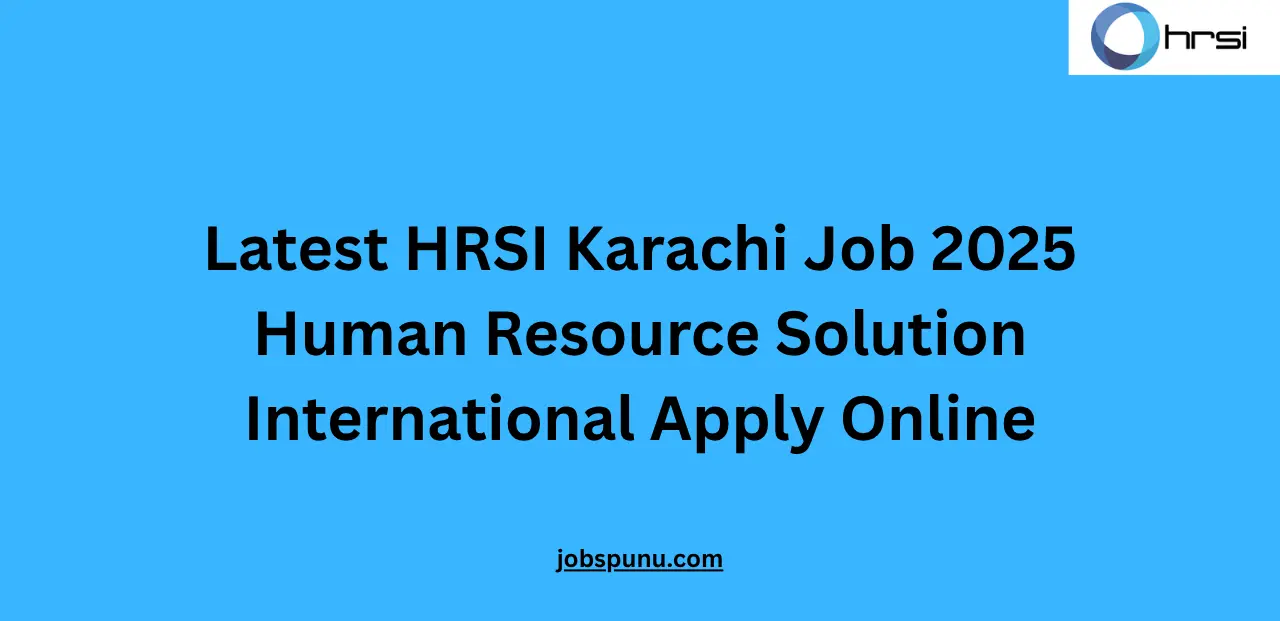 Latest HRSI Karachi Job 2025 Human Resource Solution International Apply Online