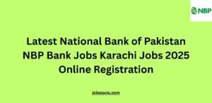 Latest National Bank of Pakistan NBP Bank Jobs Karachi Jobs 2025 Online Registration