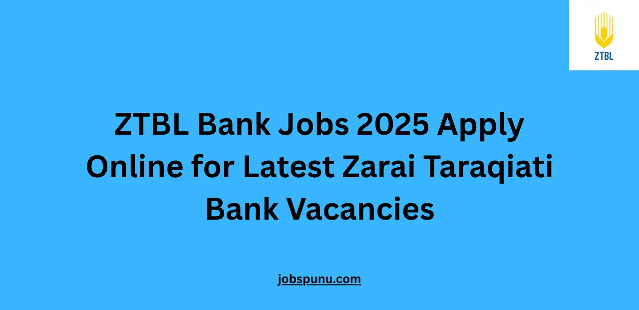 ZTBL Bank Jobs 2025 Apply Online for Latest Zarai Taraqiati Bank Vacancies