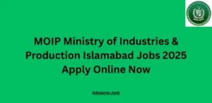 MOIP Ministry of Industries & Production Islamabad Jobs 2025 Apply Online Now